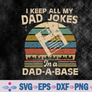 I Keep Dad Jokes In A Dad A Base Funny Fathers Day Svg, Png, Digital Download