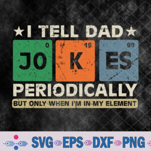 I Tell Dad Jokes Periodically Funny Father's Day Dad Joke Svg, Png, Digital Download