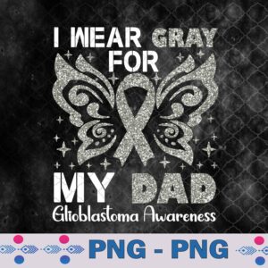 I Wear Gray For My Dad Glioblastoma Awareness Png, Sublimation Design