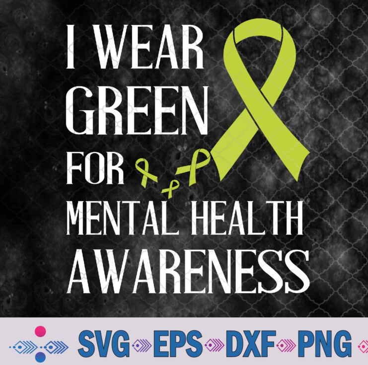 I Wear Green For Mental Health Awareness Month Svg, Png, Digital Download