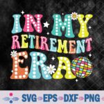 In My Retirement Era Groovy Funny Teacher Retired 2024 Svg, Png, Digital Download