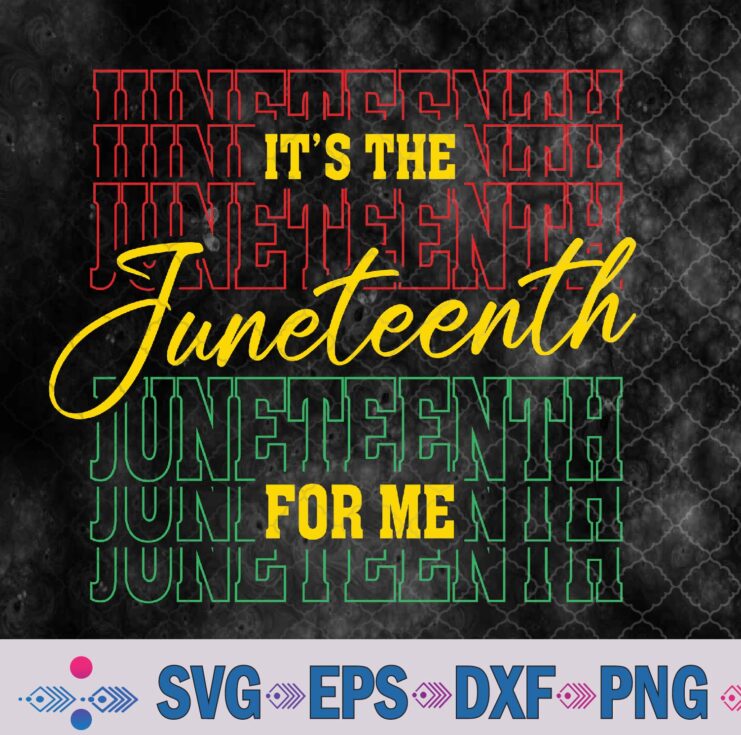 It's The Juneteenth For Me Free-ish Since 1865 Independence Svg, Png, Digital Download