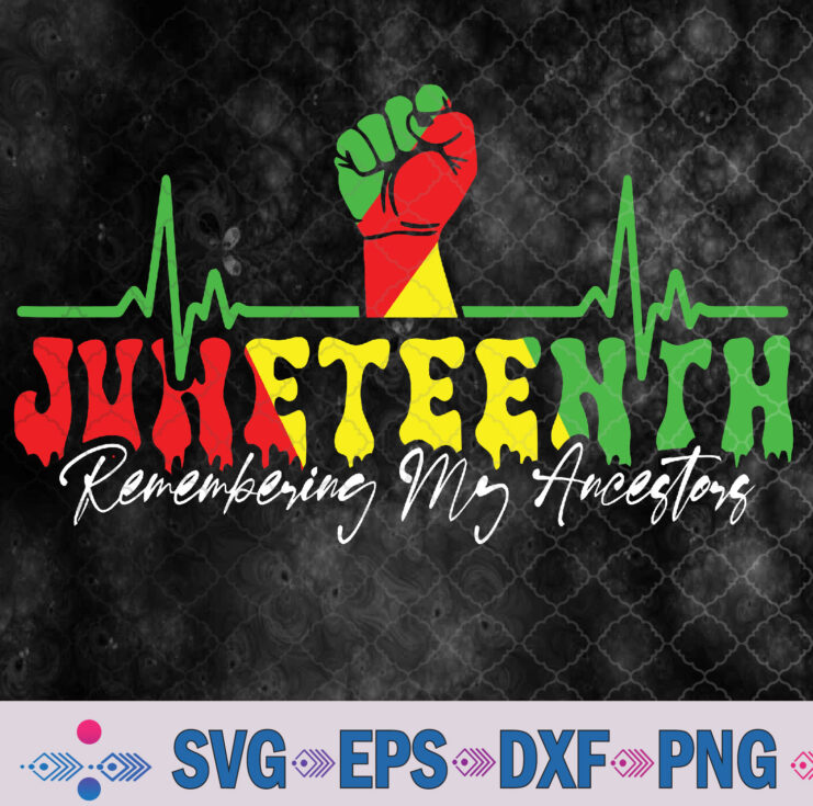 Juneteenth Remembering My Ancestors 2024 Black History Month Svg, Png, Digital Download