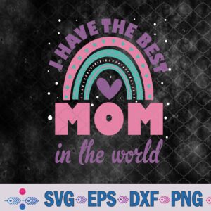 Kids I Have The Best Mom In The World Girl Mothers Day Svg, Png, Digital Download