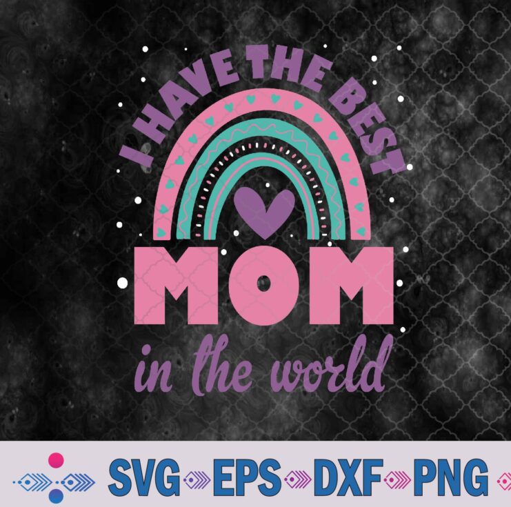 Kids I Have The Best Mom In The World Girl Mothers Day Svg, Png, Digital Download