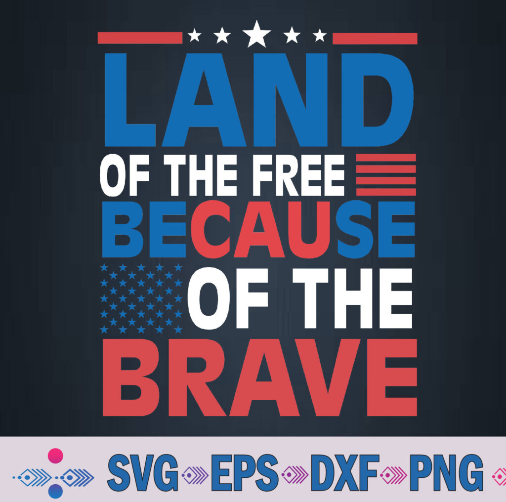 Land Of The Free Because Of Brave Eagle Us Flag Memorial Day Svg, Png ...