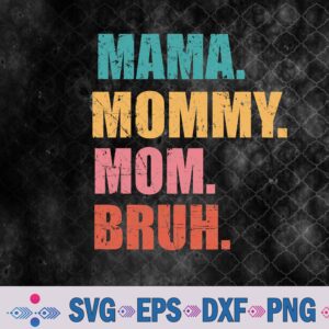 Mama Mommy Mom Bruh Retro Groovy Funny Mother's Day Svg, Png, Digital Download