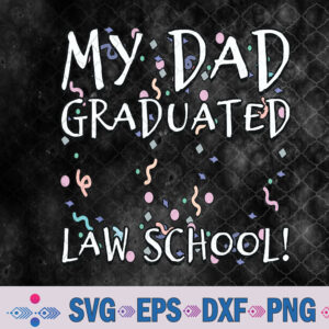 My Dad Graduated Law School Svg, Png, Digital Download