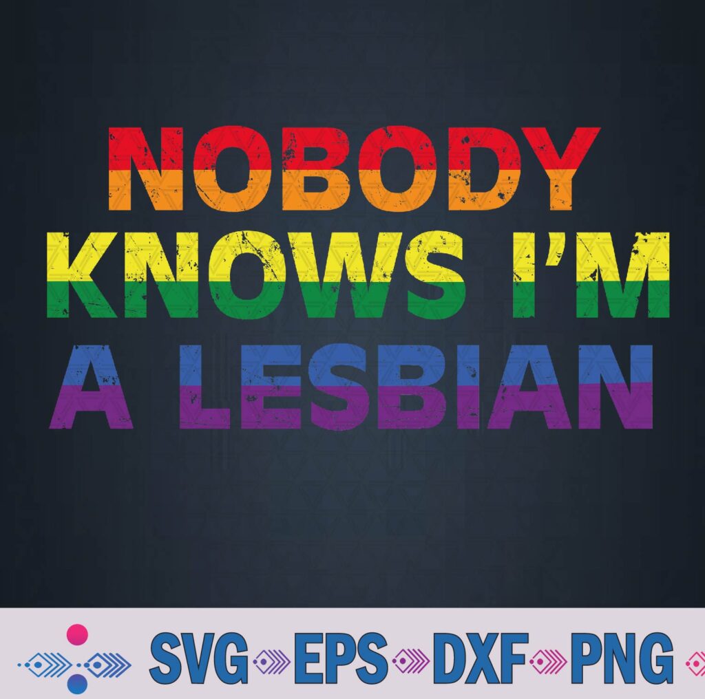 Nobody Knows Im Lesbian Gay Rainbow Pride Flag Lgbtq Svg Png Digital