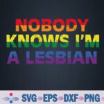 Nobody Knows Im Lesbian Gay Rainbow Pride Flag Lgbtq Svg, Png, Digital Download