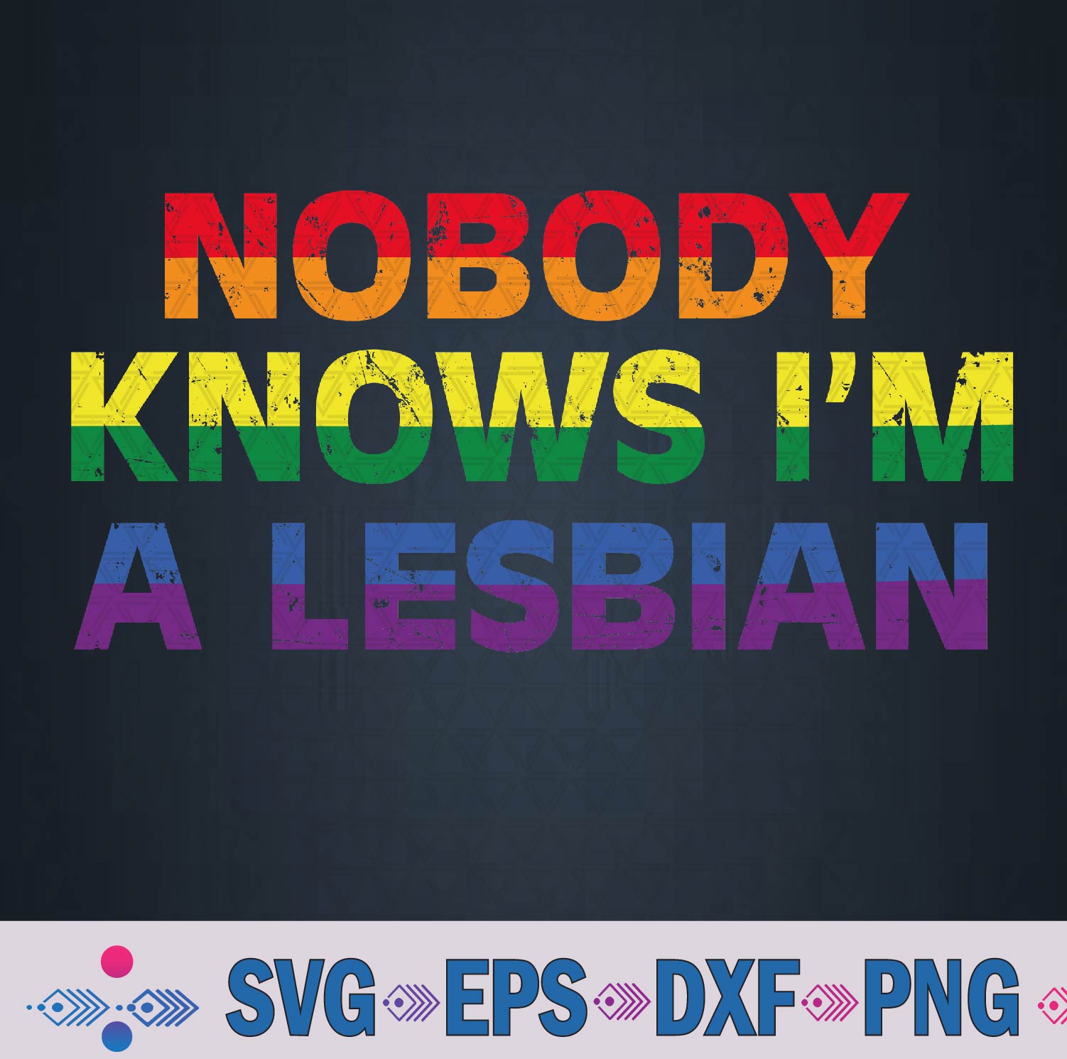 Nobody Knows Im Lesbian Gay Rainbow Pride Flag Lgbtq Svg, Png, Digital Download