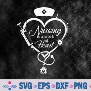 Nursing Is A Work Of Heart Svg, Png, Digital Download