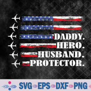 Patriotic Daddy Protector Daddy Us Flag Svg Design