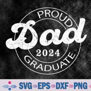 Proud Dad Of 2024 Graduate Father Senior Graduation Gift Svg, Png, Digital Download