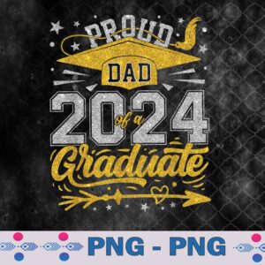 Proud Dad Of A 2024 Graduate Celebration Dad Senior 2024 Png, Sublimation Design