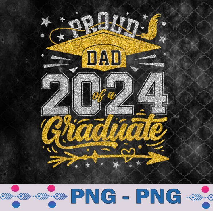 Proud Dad Of A 2024 Graduate Celebration Dad Senior 2024 Png, Sublimation Design