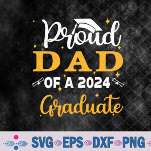 Proud Dad Of A Class Of 2024 Graduate Senior Graduation Dad Svg Design