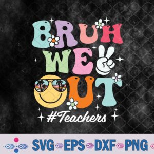 Retro End Of School Year Teacher Summer Bruh We Out Teachers Svg, Png, Digital Download