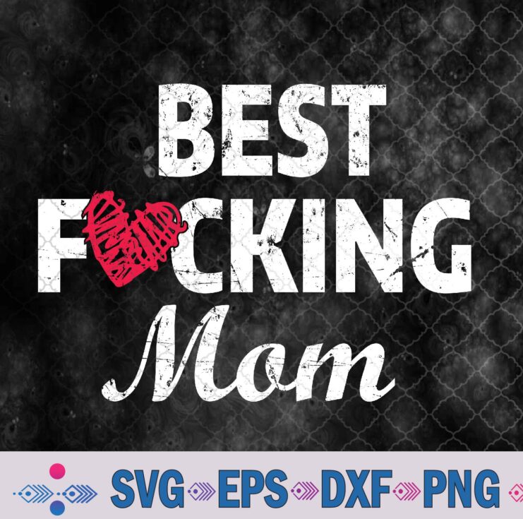 Retro Mother's Day Best Fucking Mom Funny Svg, Png, Digital Download