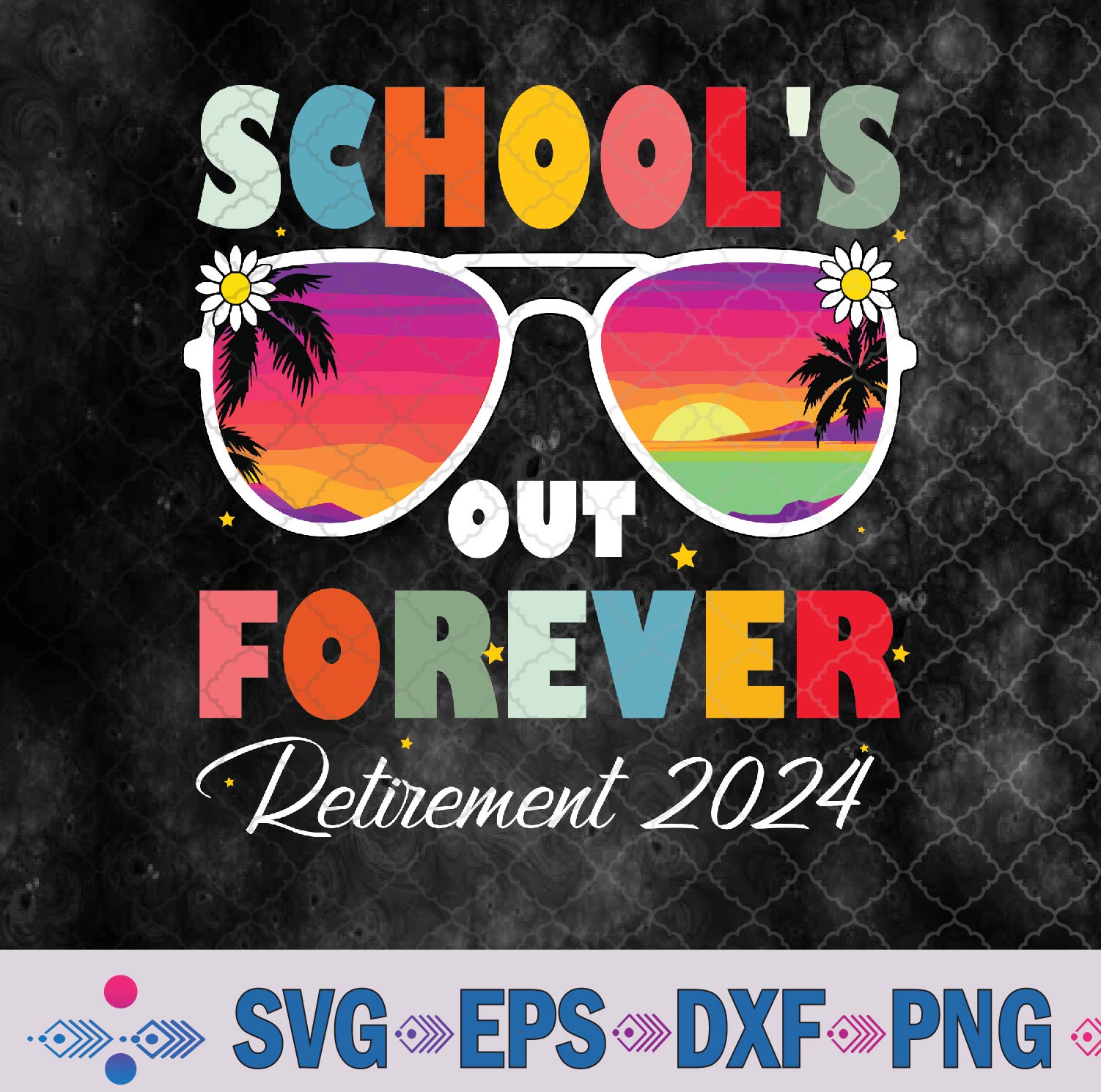 School’s Out Forever Retirement 2024 Retired Teacher Svg, Png, Digital Download