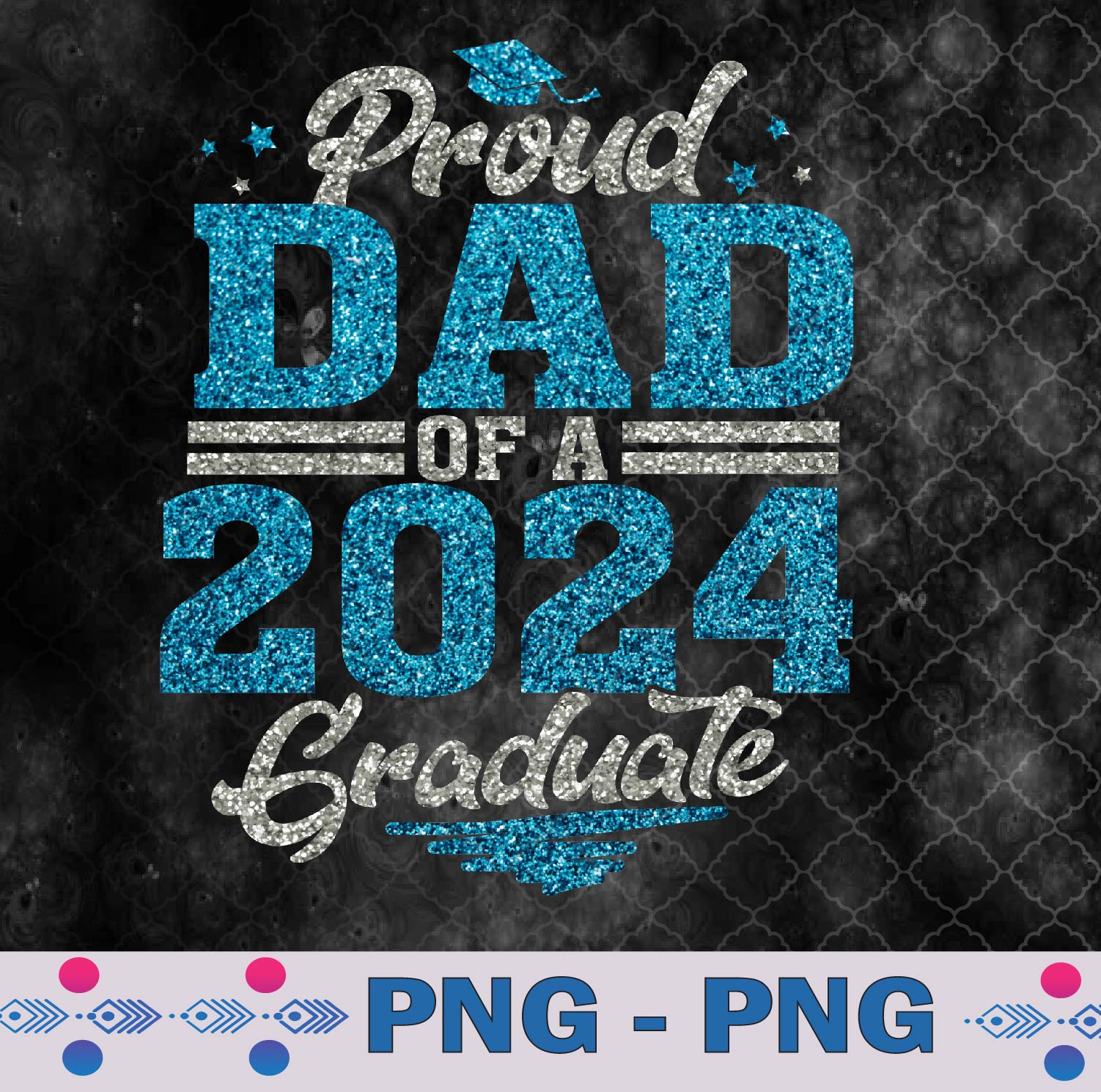 Senior 2024 Proud Dad Of A Class Of 2024 Graduate Png, Sublimation Design