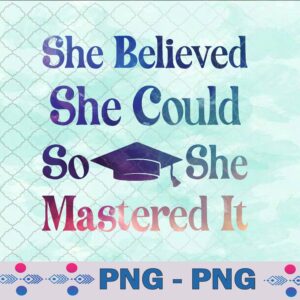 She Believed She Could So She Mastered It Graduation Degree Png, Sublimation Design