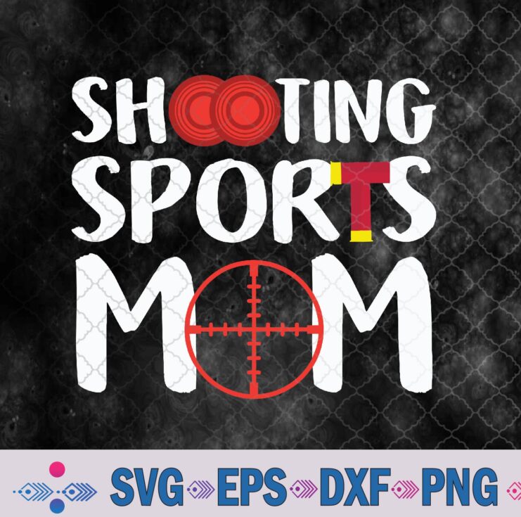 Shooting Sports Mom Shooting Sports Mother Svg, Png, Digital Download