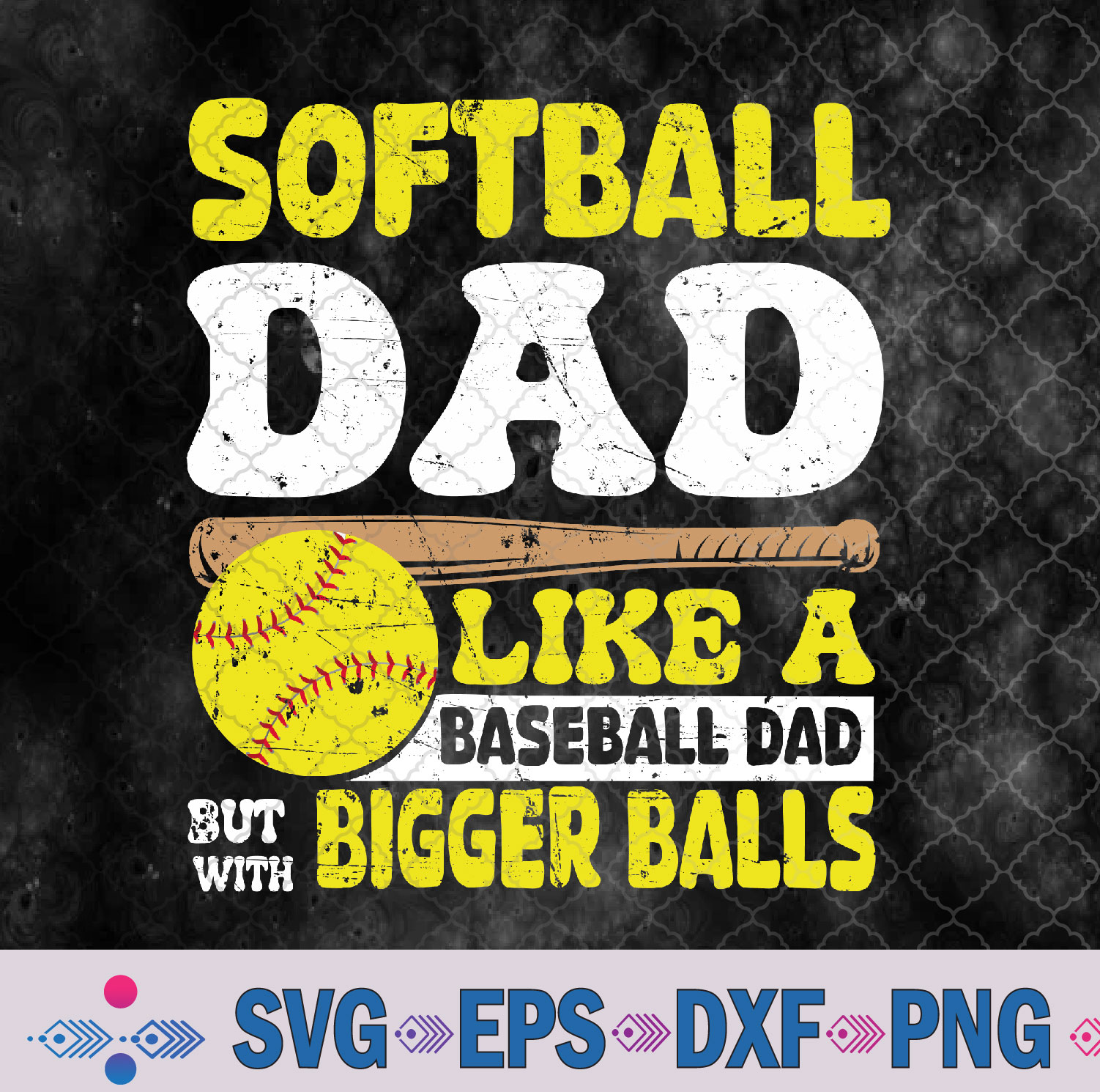 Softball Dad Like A Baseball With Bigger Balls Father’s Day Svg, Png, Digital Download