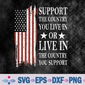 Support The Country You Live In American Flag Usa Svg, Png, Digital Download