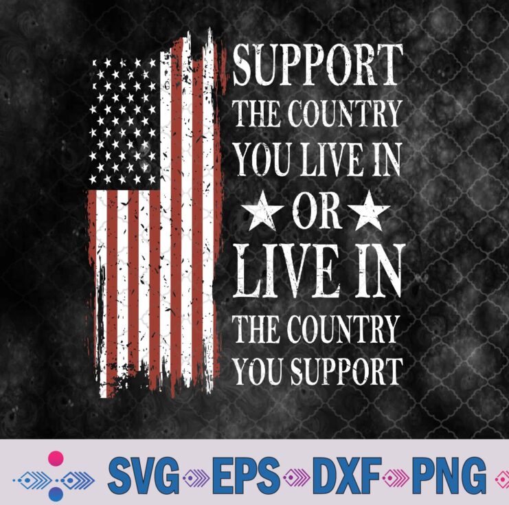 Support The Country You Live In American Flag Usa Svg, Png, Digital Download