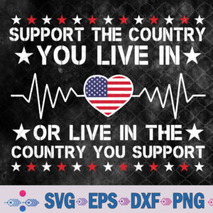 Support The Country You Live In The Country You Support Usa Svg, Png, Digital Download