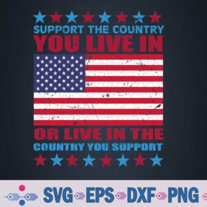 Support The Country You Live In Or Live In Where You Support Svg, Png, Digital Download