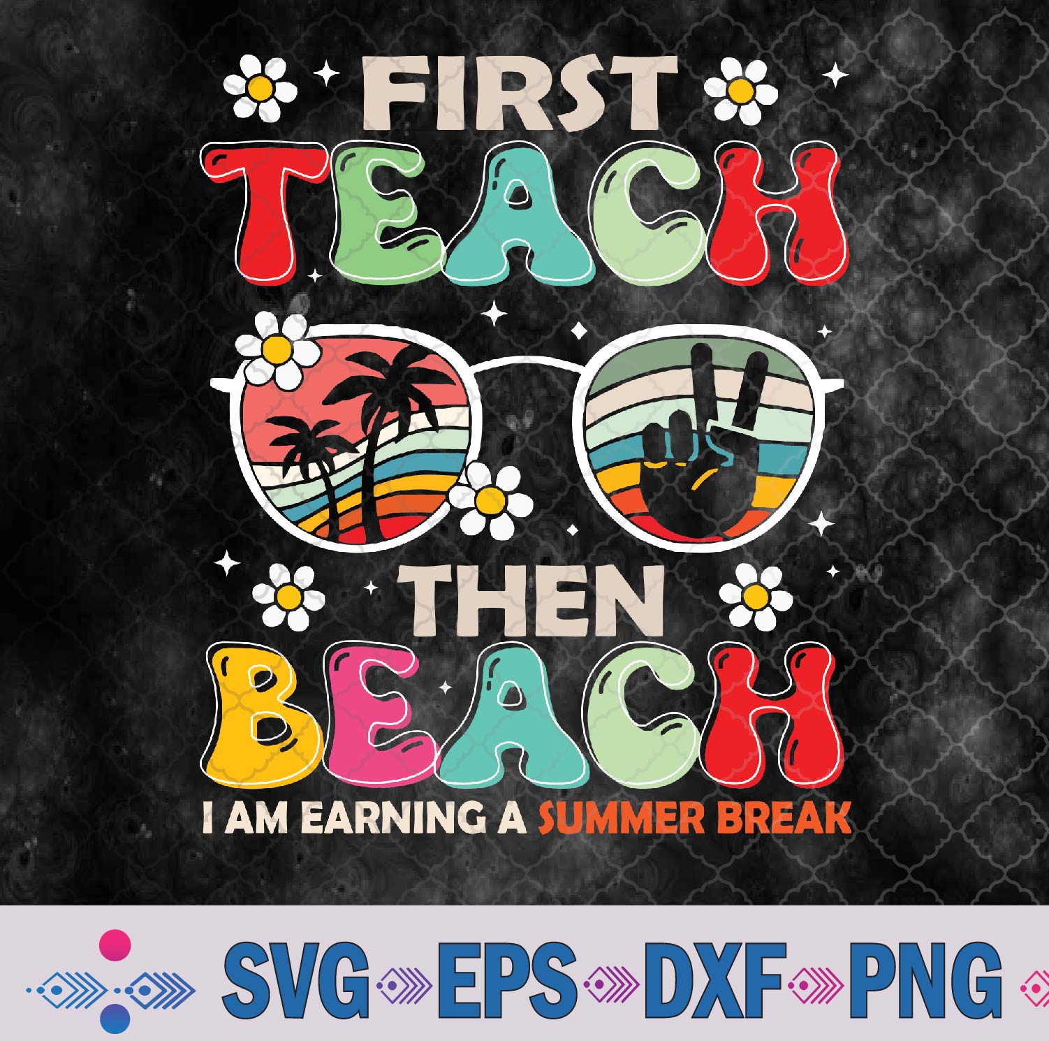 WTMNEW9file 09 11 First Teach Then Beach Svg, I Am Earning A Summer Break Svg, Png, Digital Download