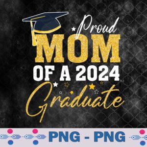 WTMNEW9file 09 2 Proud Mom Of A Class Of 2024 Graduate Mom Senior 2024 Gifts Png, Sublimation Design