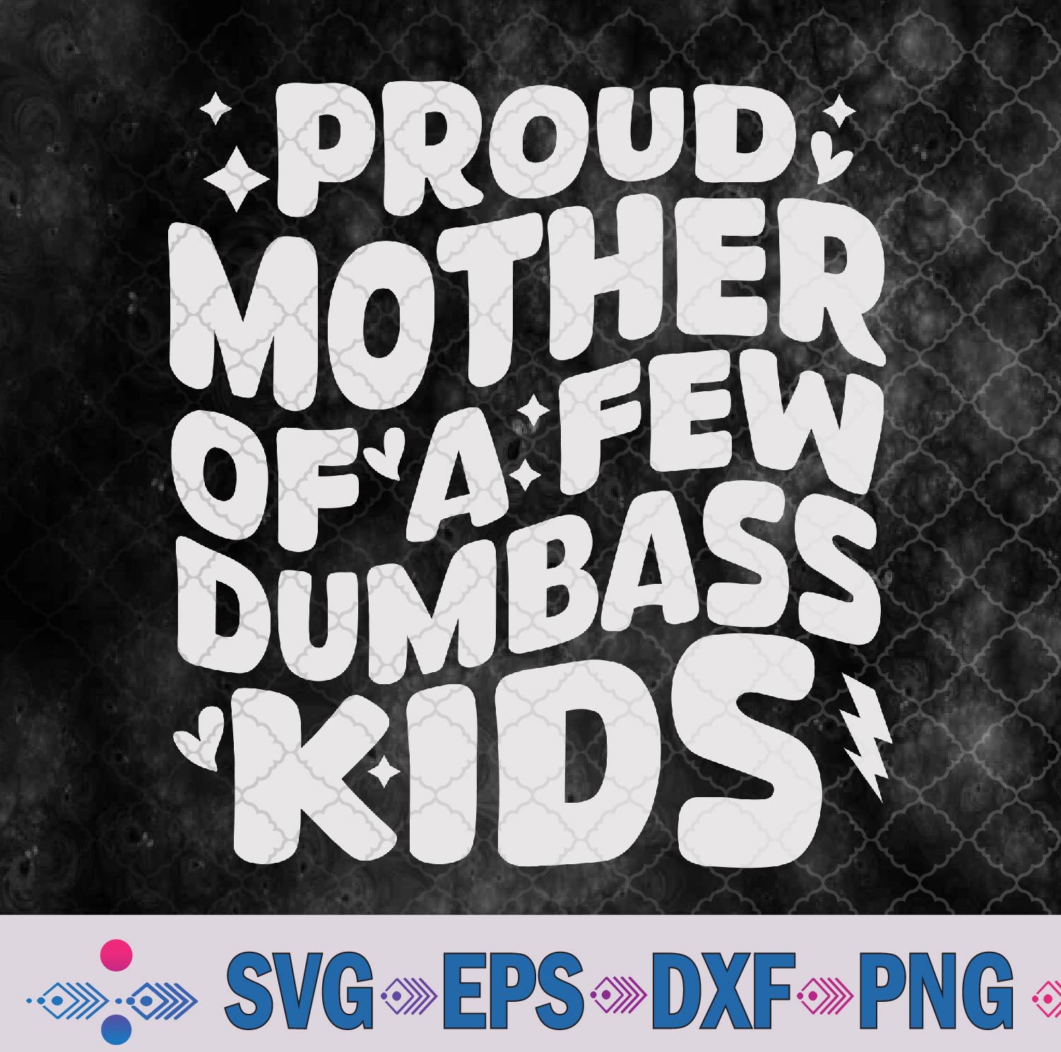 WTMNEW9file 09 3 Proud Mother Of A Few Dumb-Ass Kids Stepmom Mother's Day Svg, Png, Digital Download