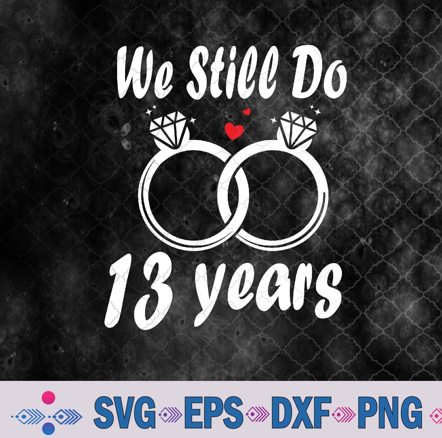 We Still Do 13 Years – Husband Wife 13th Wedding Anniversary Svg, Png, Digital Download