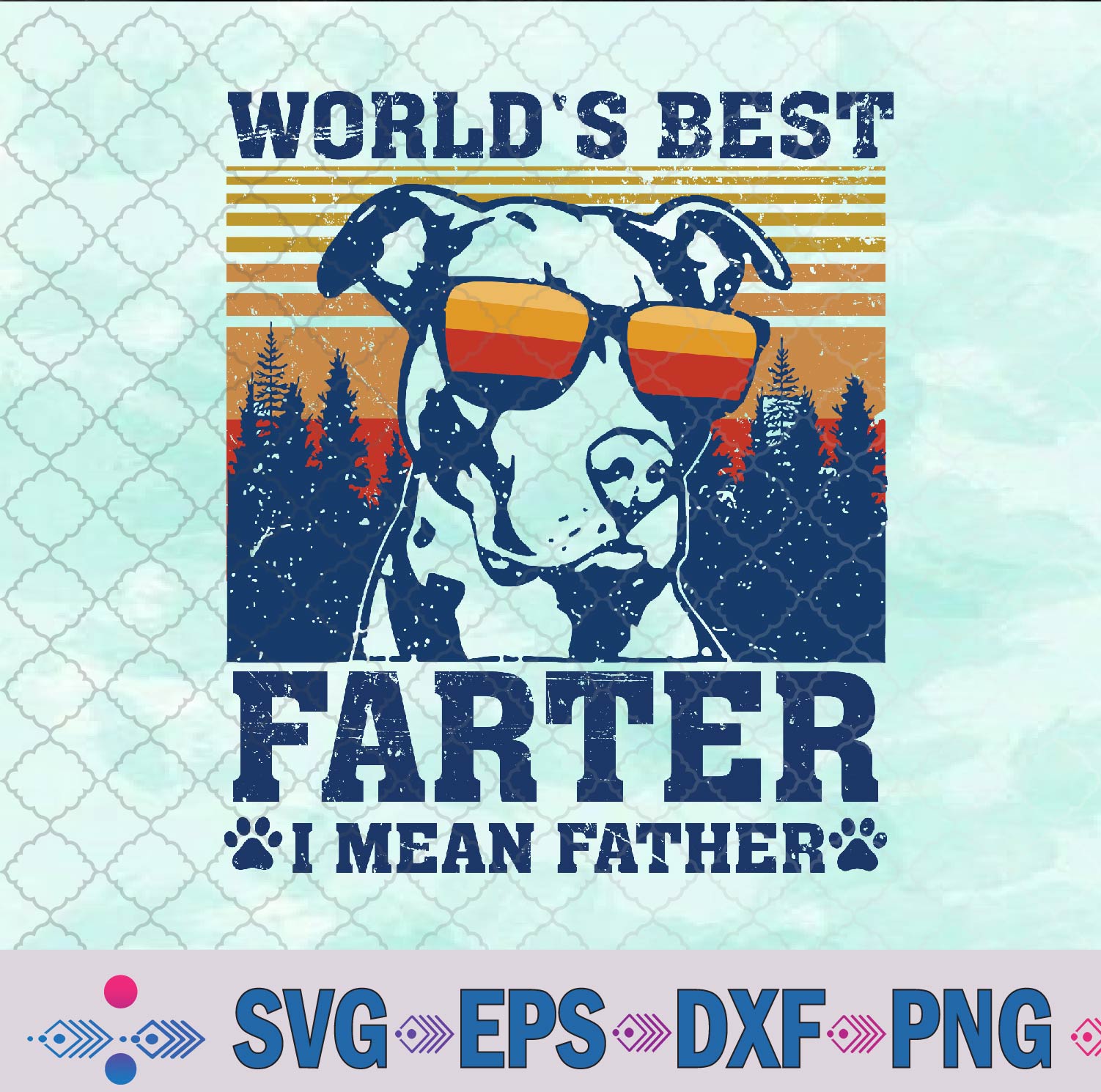 World’s Best Farter I Mean Father Funny Best Dog Dad Ever Svg, Png, Digital Download