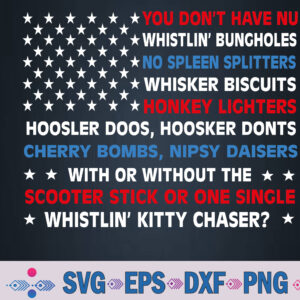 You Don’t Have No Whistlin’ Bungholes Funny July 4th Of July Svg, Png, Digital Download
