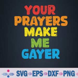 Your Prayers Make Me Gayer Rainbow Pride Flag Lgbt Svg, Png, Digital Download
