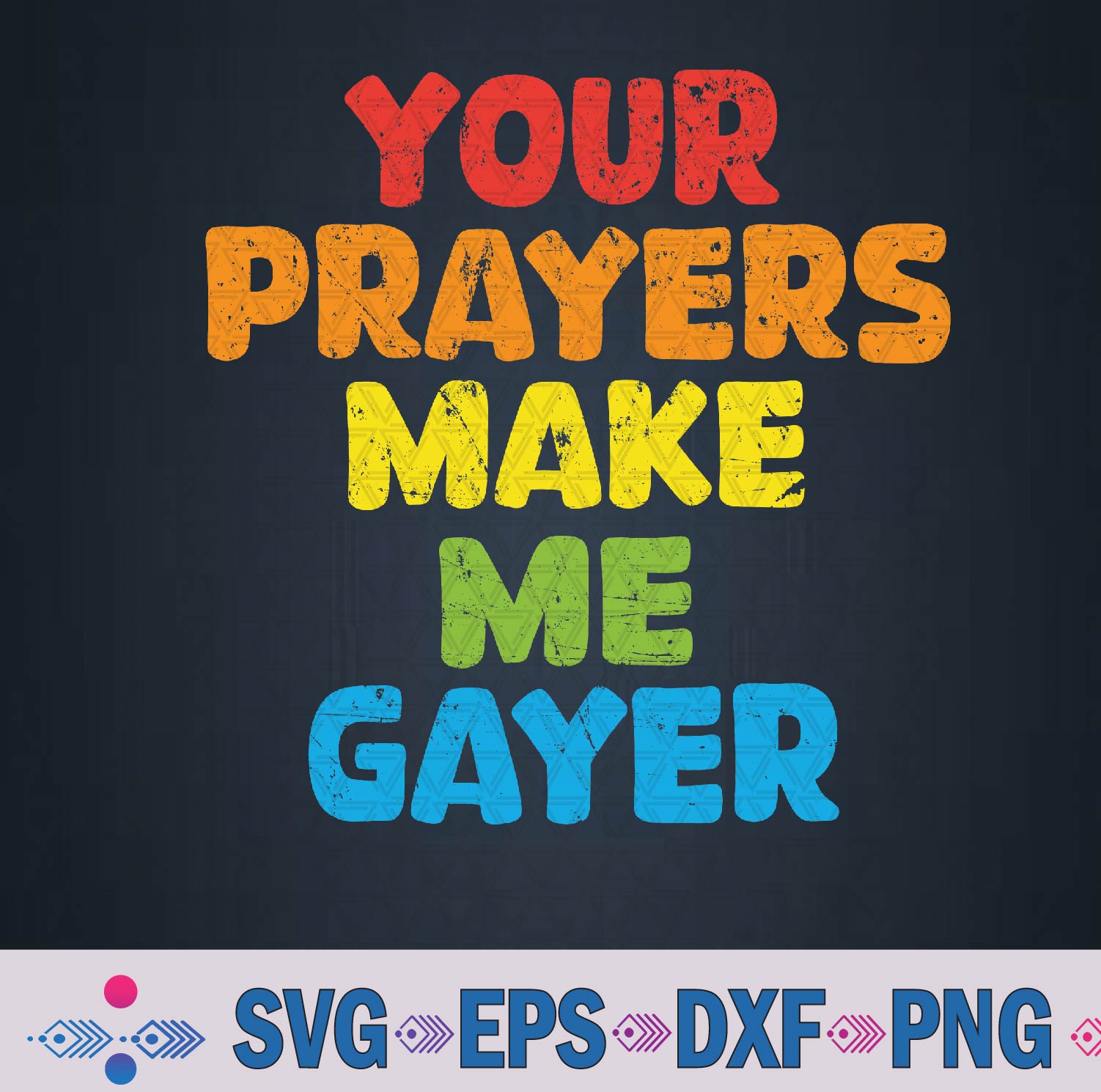 Your Prayers Make Me Gayer Rainbow Pride Flag Lgbt Svg, Png, Digital Download