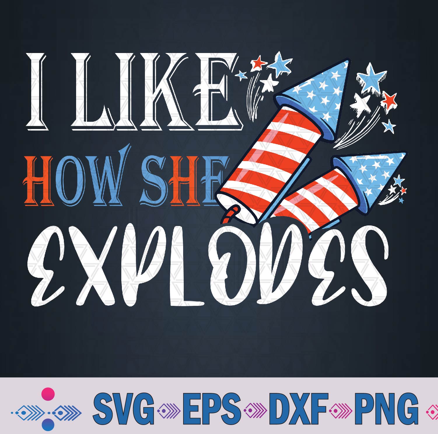 4th Of July I Like How She Explodes, I Like How He Bangs Svg, Png Design