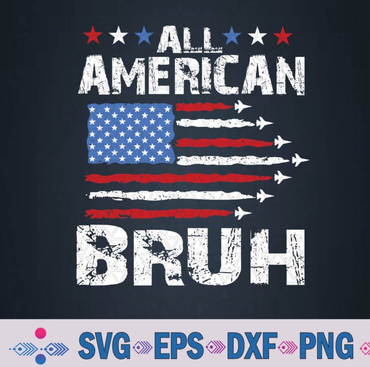 All American Bruh Patriotic 4th Of July Svg Design