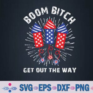 Boom Bitch Get Out The Way, Funny 4th Of July Svg Design