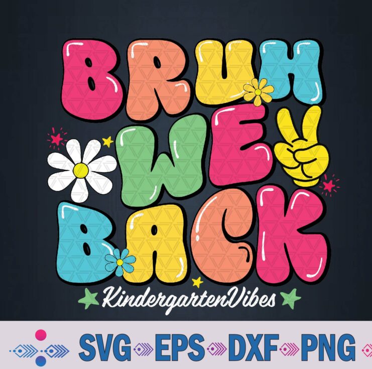 Bruh We Back Kindergarten First Day Of School Kindergarten Svg, Png Design