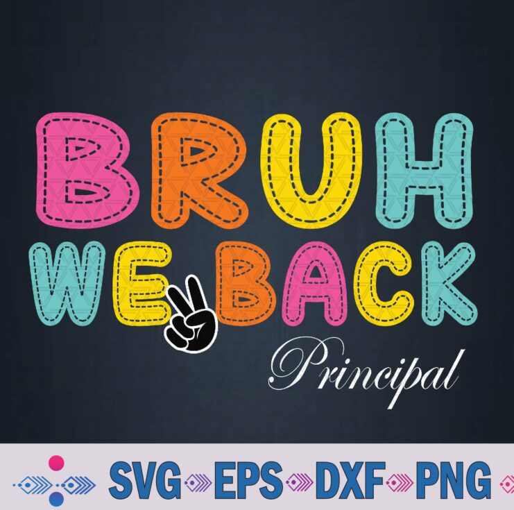 Bruh We Back Principal Happy Fist Day Of School Svg Design