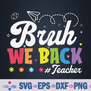 Bruh We Back Teacher First Day Of School Back To School Svg, Png Design