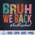 Bruh We Back Teachers First Day Back To School Retro Vintage Svg Design