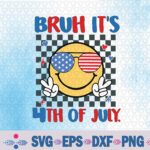 Bruh It's 4th Of July Svg Design