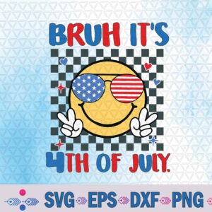 Bruh It's 4th Of July Svg Design