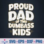 Funny Proud Dad Of Two Dumbass Fathers Day Vintage Svg, Png, Digital Download